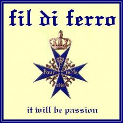 Fil Di Ferro : It Will Be Passion